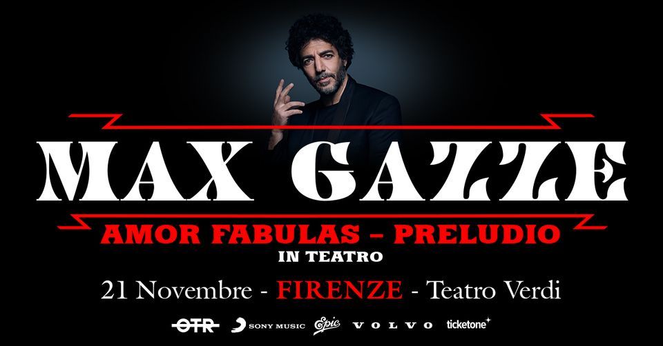 MAX GAZZ\u00c8 @ Teatro Verdi, FIRENZE \/ Amor Fabulas - Preludio