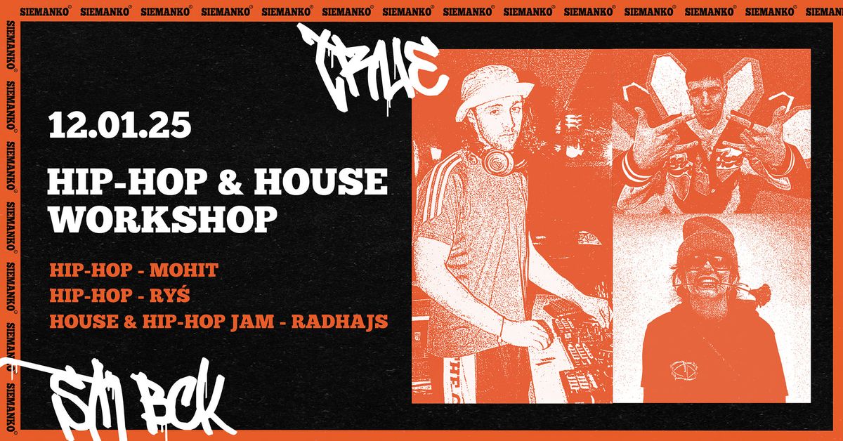 SIEMANKO HIP HOP & HOUSE WORKSHOP | RY\u015a, MOHIT & RADHAJS