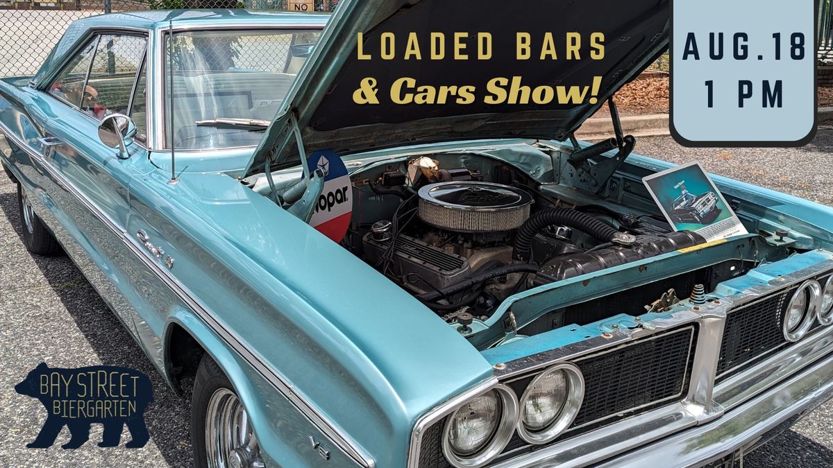 Loaded Bars & Cars Show x Bay Street Biergarten 