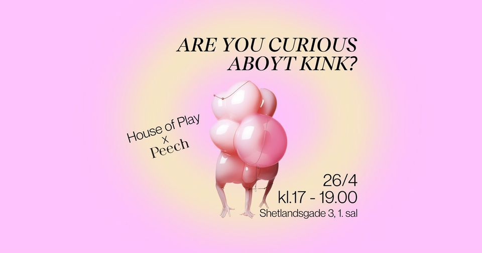 House of Play x Peech: Are you curious about kink? \u2764\ufe0f\u200d?