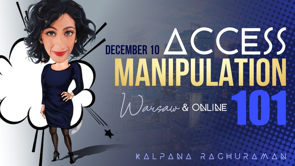 Access Manipulation 101 - Warsaw & Online - with Kalpana Raghuraman