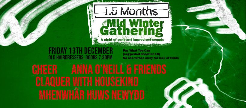 1.5 Months Mid Winter Gathering @ The Old Hairdressers