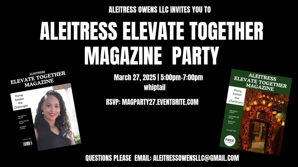 Aleitress Elevate Together Magazine Party