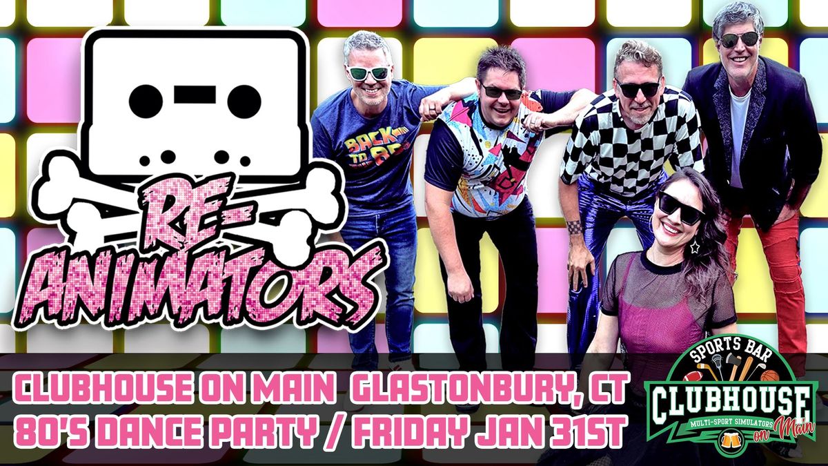 Re-Animators 80's Dance Party at Clubhouse on Main