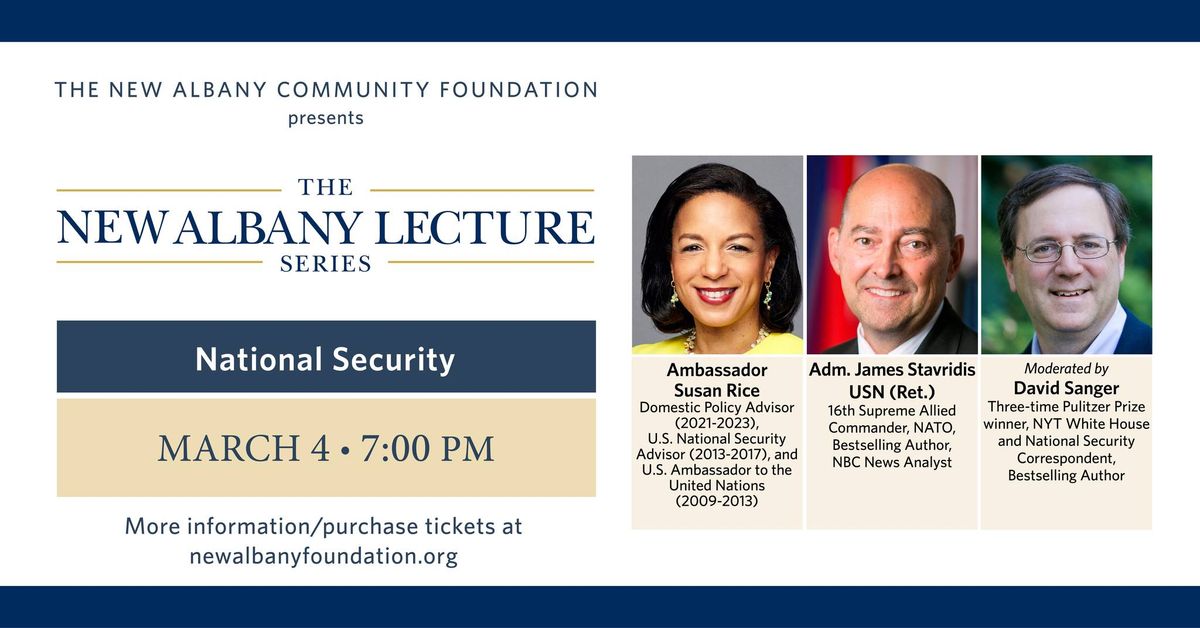 New Albany Lecture Series: Ambassador Susan Rice & Admiral James Stavridis moderated by David Sanger