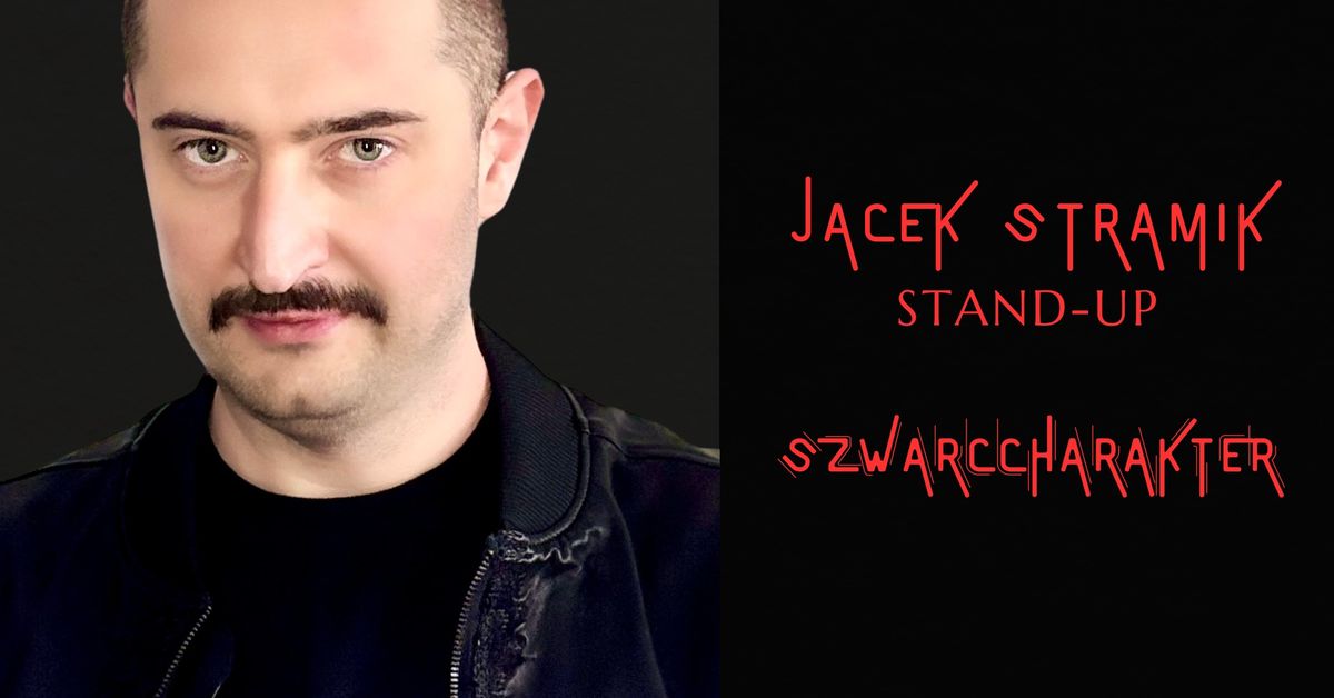 Pozna\u0144! Jacek Stramik - Szwarccharakter | Testy Materia\u0142u + Open Mic | Stand-up