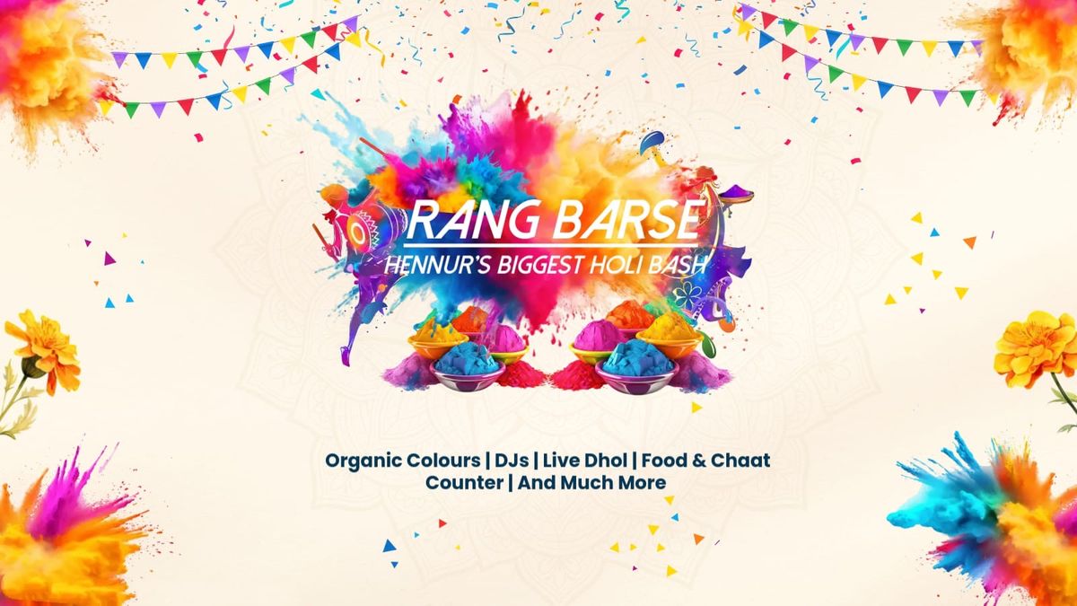 Rang Barse ( Hennur\u2019s Biggest Holi Bash )