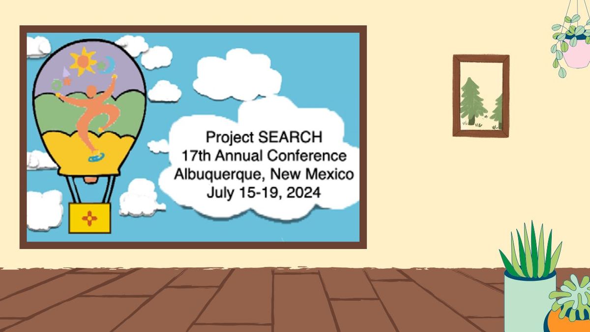 17th Annual Project SEARCH Conference - Albuquerque 2024