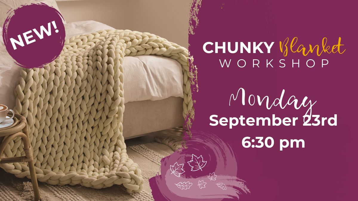 Chunky Knit Blanket Workshop- next event 10\/22