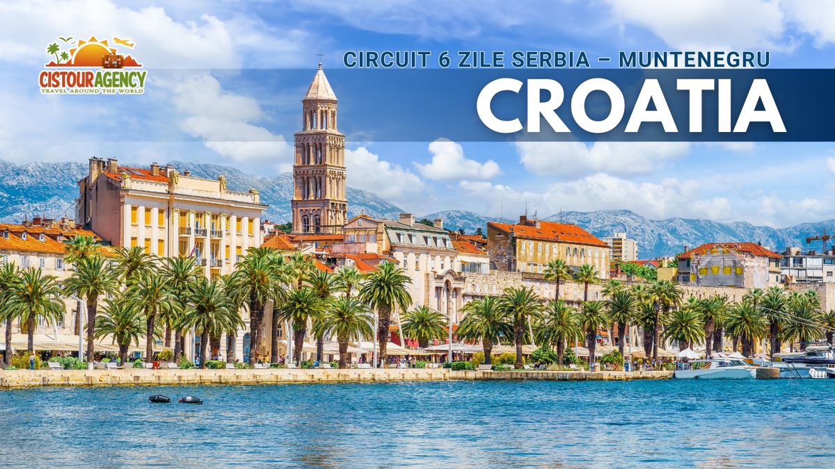 CIRCUIT 6 ZILE CROATIA - SERBIA \u2013 MUNTENEGRU