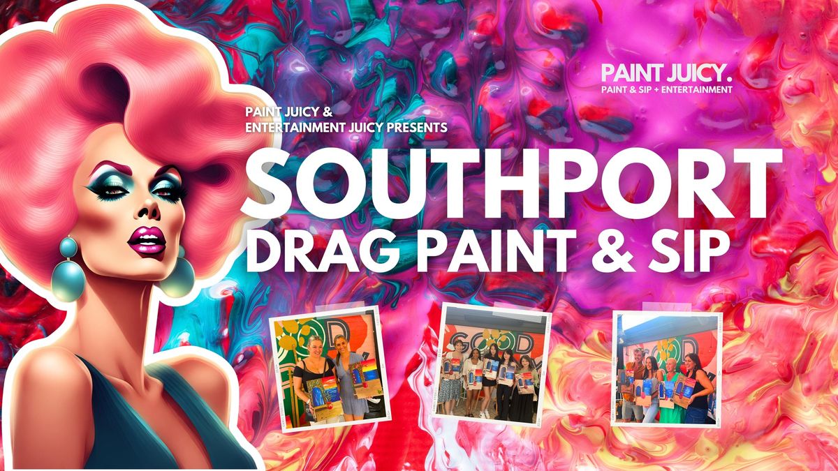 DRAG PAINT & SIP SOUTHPORT x PAINT JUICY