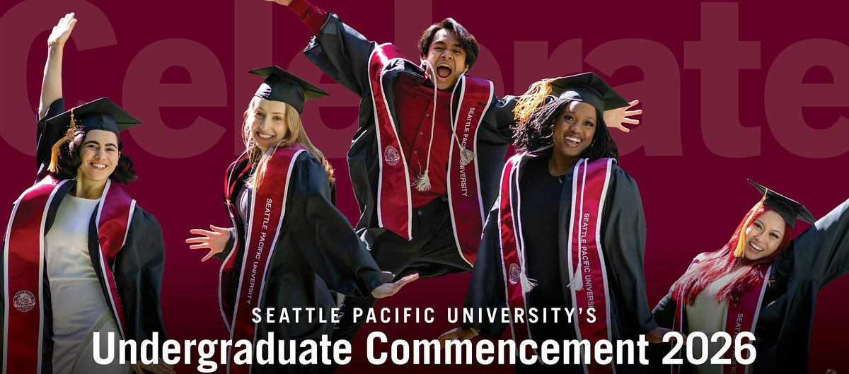 Seattle Pacific University 2026 Undergraduate Commencement Tickets