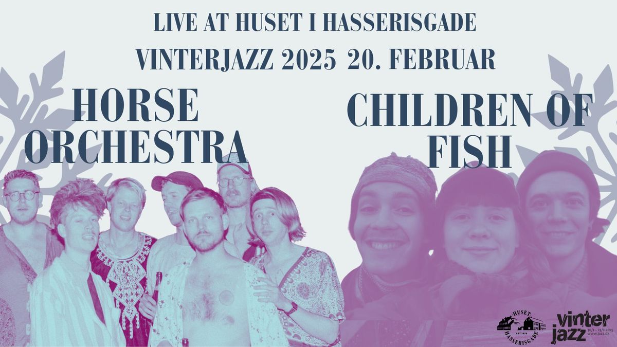 Vinterjazz:  Horse Orchestra + Children of fish \/ Dobbeltkoncert Huset i Hasserisgade