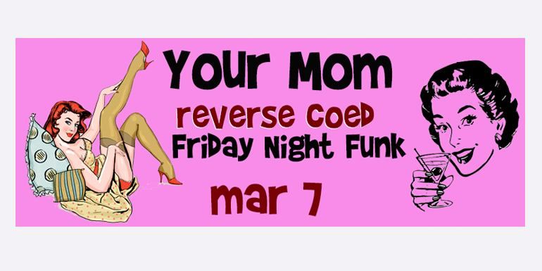 Your Mom - Reverse Coed Friday Night Draw