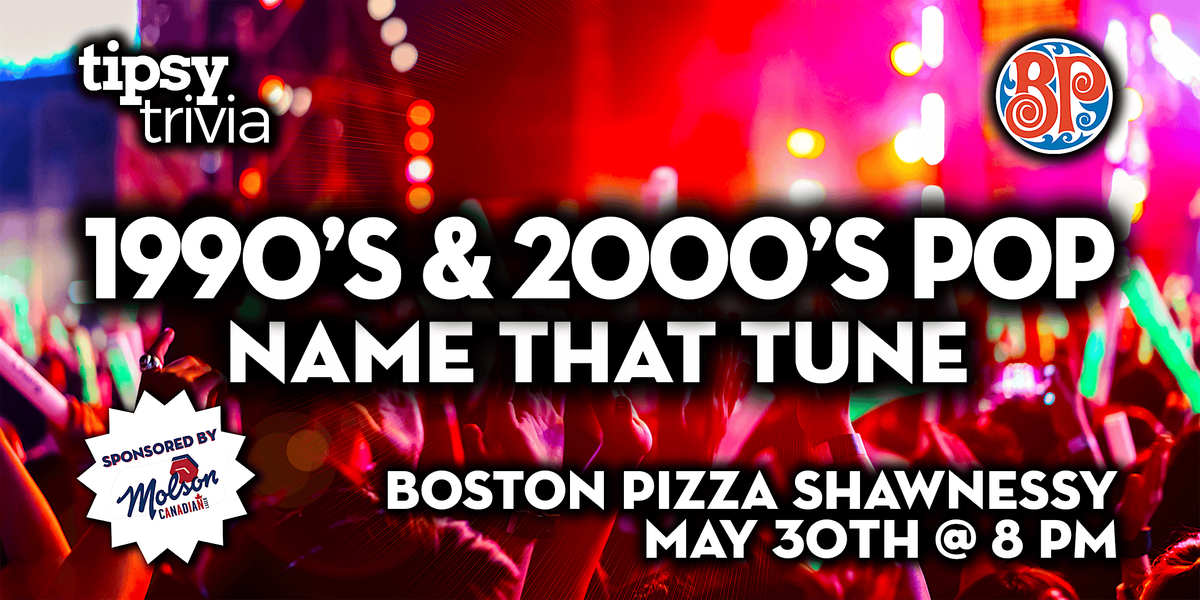 Calgary: BP's Shawnessy- 90s & 2000s Pop Songs Name That Tune - May 30, 8pm