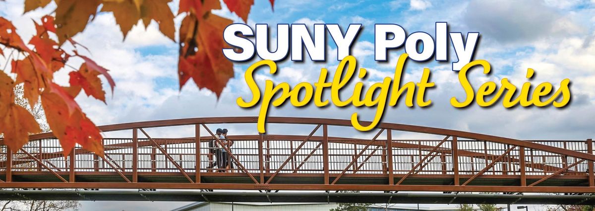 \ud83d\udca1 All About The SUNY Poly Spotlight Series: Igniting Innovation