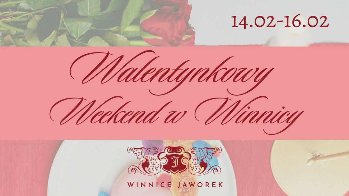 Walentynkowy weekend w Winnicach Jaworek