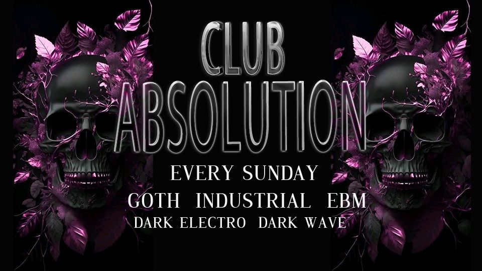 Club Absolution \u2729 Sunday March 2nd 2025 \u2729 Goth Dance Party Every Sunday \u2729