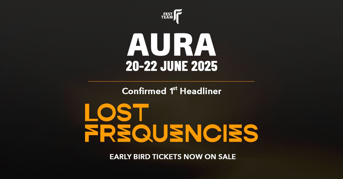 Lost Frequencies and many more :: AURA - 20, 21, 22 June, Sofia