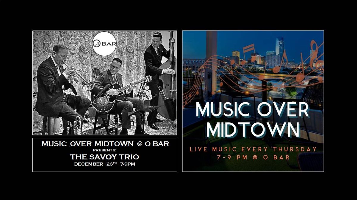 THE SAVOY TRIO LIVE at O BAR for MUSIC OVER MIDTOWN on December 26th from 7-9pm!