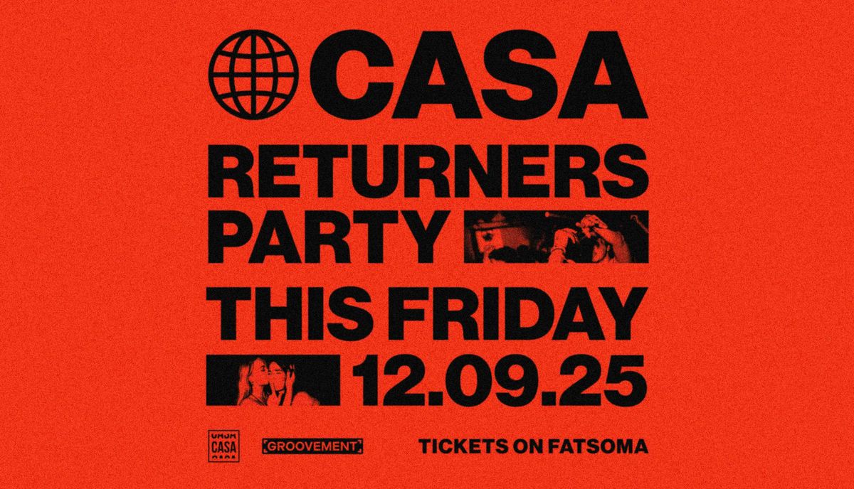 CASA: RETURNERS PARTY \/\/ FRIDAY AT THE SOCIAL CLUB