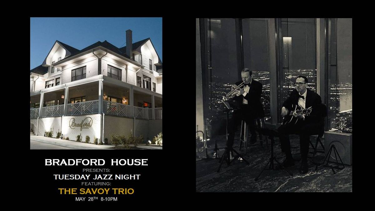 THE SAVOY TRIO LIVE at BRADFORD HOUSE for TUESDAY JAZZ NIGHT on May 28th from 8-10pm!