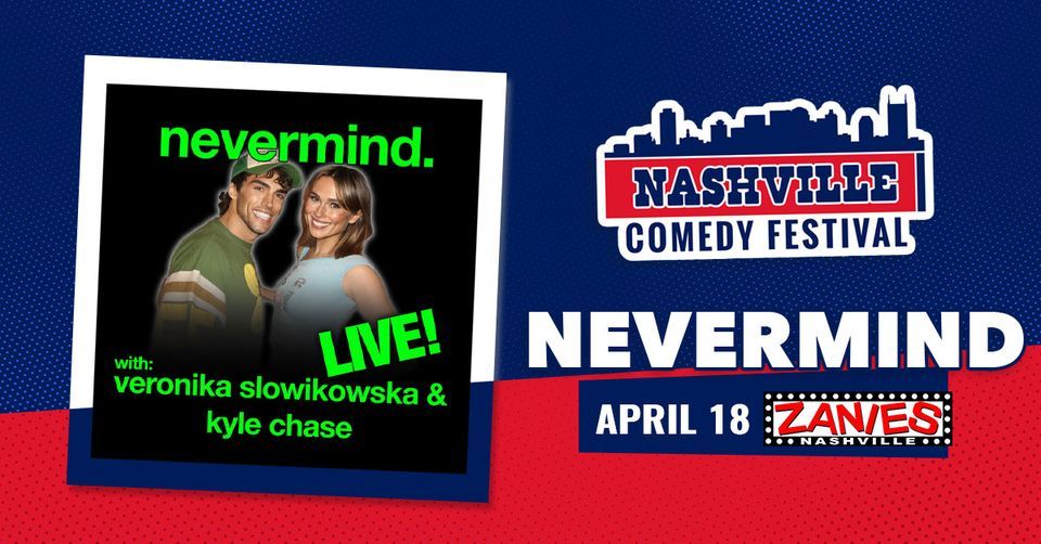 NASHVILLE COMEDY FESTIVAL: Nevermind With Veronika Slowikowska & Kyle Chase at Zanies Nashville