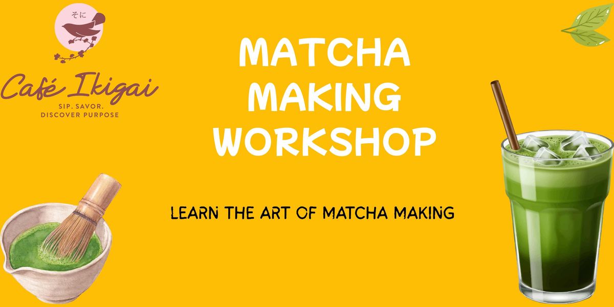 Matcha Making Workshop
