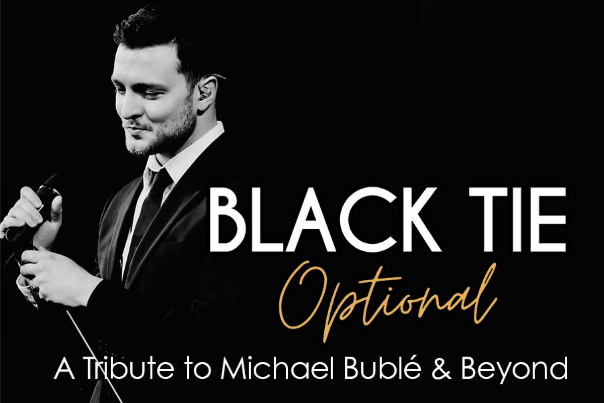Black Tie Optional: A Tribute to Michael Buble & Beyond