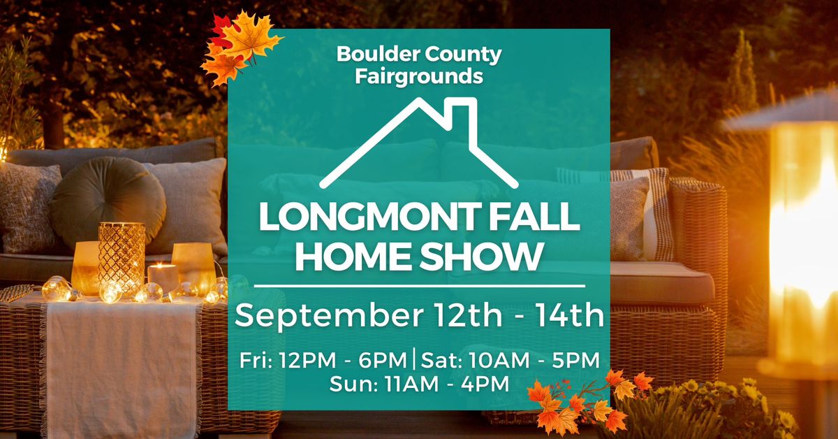 Longmont Fall Home Show, September 12-14, 2025