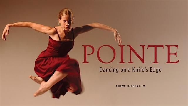 POINTE: Dancing on a Knife\u2019s Edge (Q and A)
