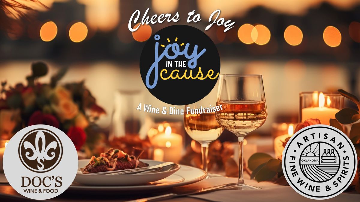 Cheers to Joy: A Wine & Dine Fundraiser for Joy in the Cause