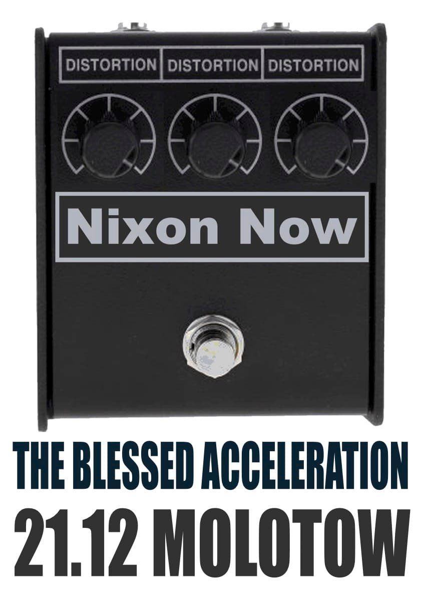 Nixon Now & The Blessed Acceleration