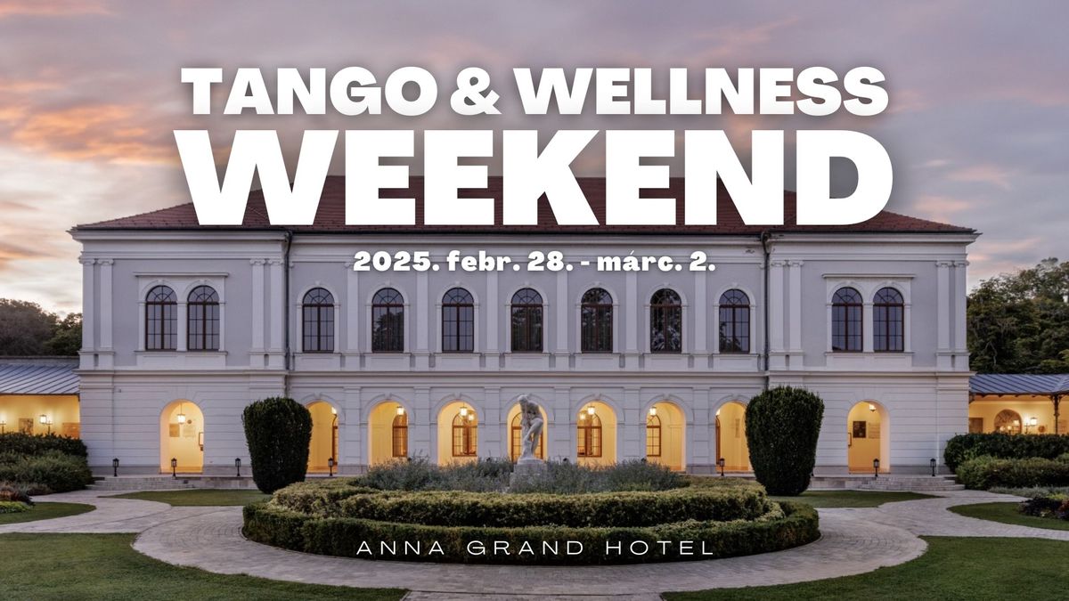 Tango & Wellness Weekend, 2025. febr. 28. - m\u00e1rc. 2.