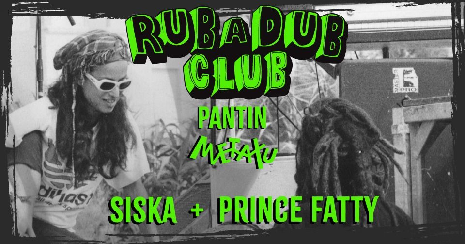 RUB A DUB CLUB - SISKA & PRINCE FATTY