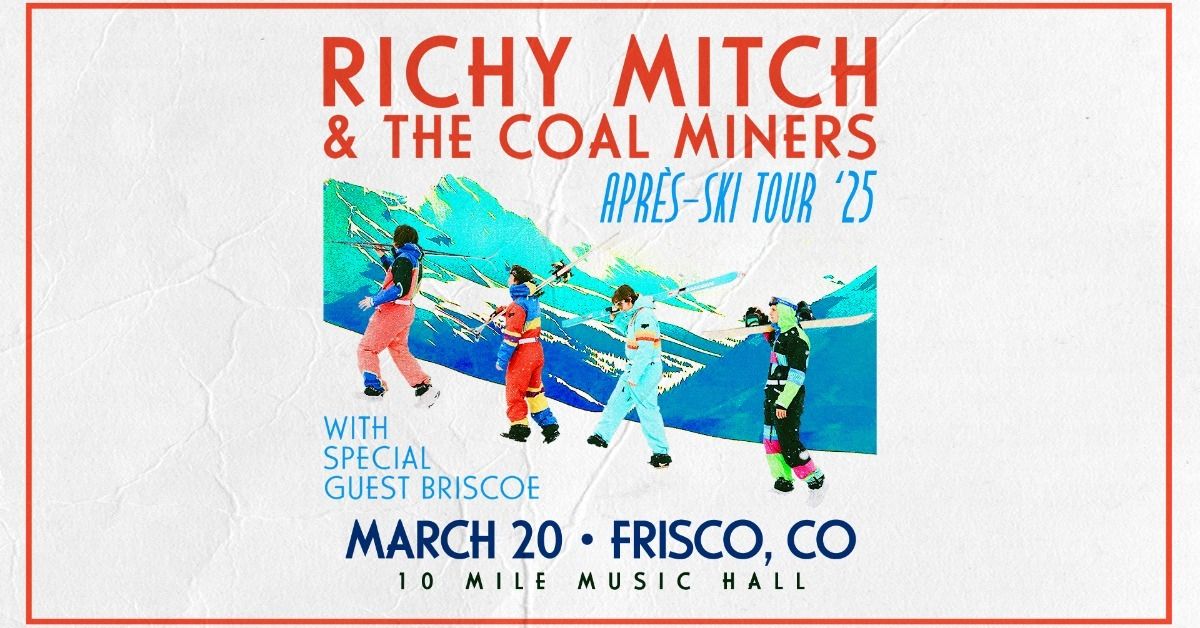 Richy Mitch & The Coal Miners - Apr\u00e8s Ski Tour \u201925 with Briscoe | 10 Mile Music Hall