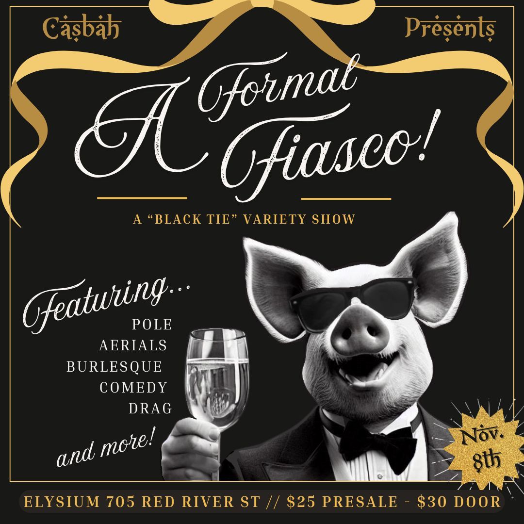 Casbah Presents: A Formal Fiasco! Variety Show