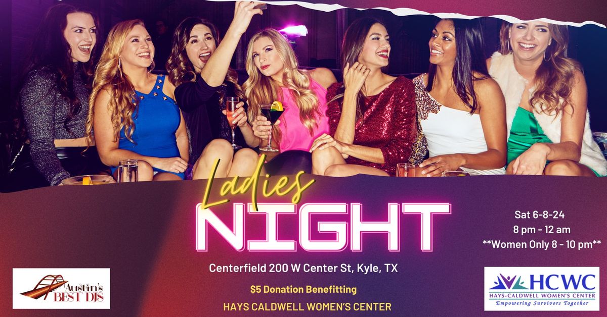 Ladies Night - Women Supporting Women. Benefitting Hays Caldwell Women's Center