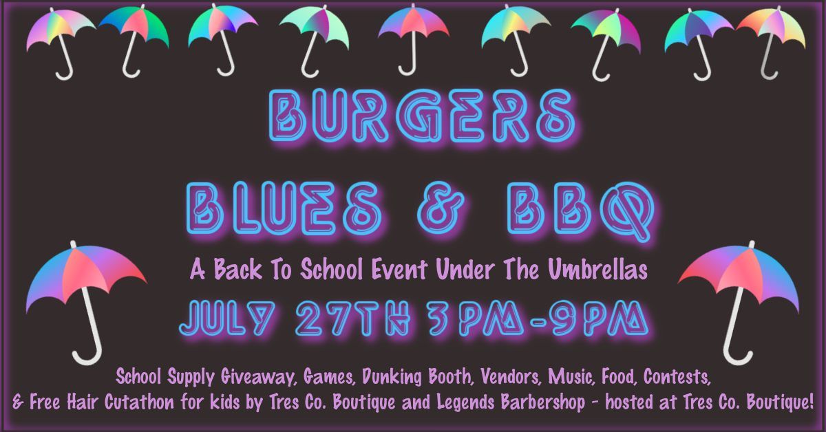 Burgers, Blues & BBQ- A Back To School Event Under The Umbrellas