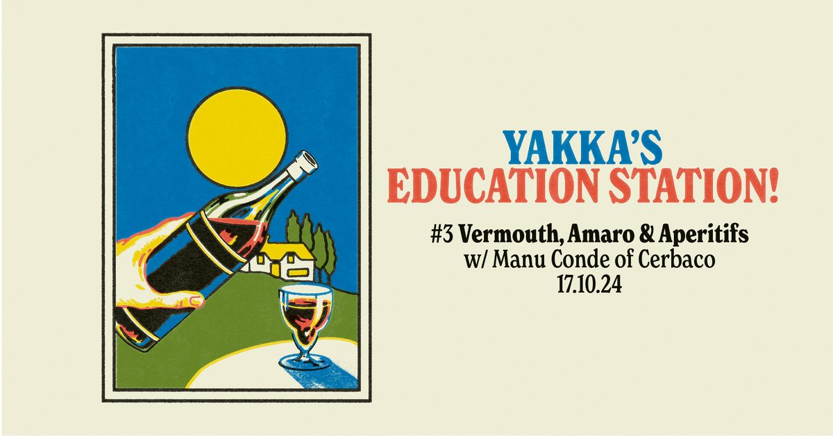 Yakka's Education Station #3 Vermouth, Amaro & Aperitifs