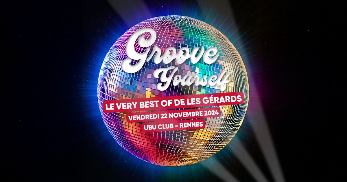 Groove Yourself \u2022 Le Very Best of de Les G\u00e9rards \u2022 Ubu Club