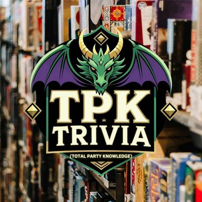 TPK Trivia (Total Party Knowledge)