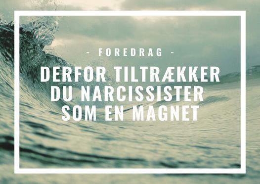 Online foredrag 8. december 'Derfor tiltr\u00e6kker du narcissister som en magnet'
