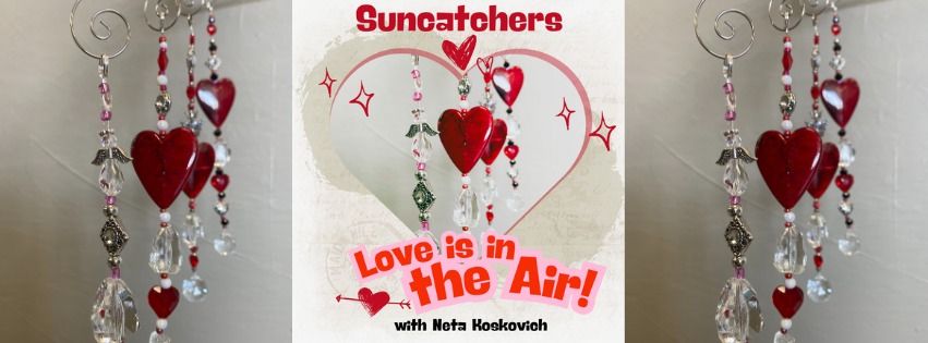 Suncatchers: Love is in the Air! with Neta Koskovich