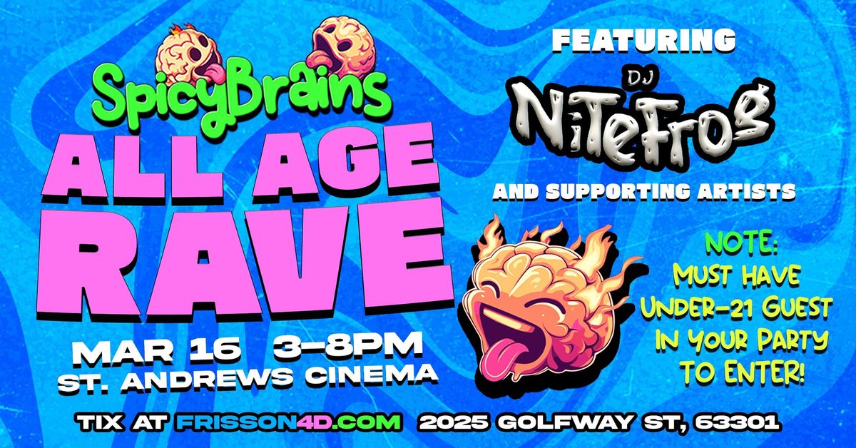 SPICY BRAINS: ALL AGE RAVE! Mar 16