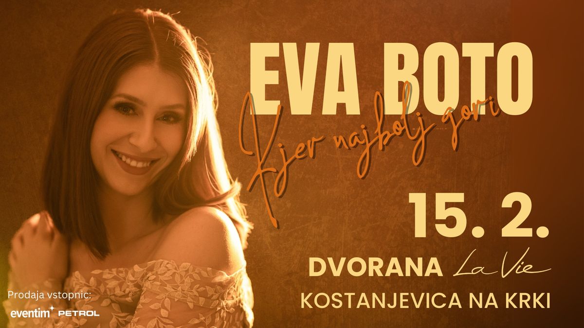 EVA BOTO | KJER NAJBOLJ GORI | DVORANA LA VIE, Kostanjevica na Krki 