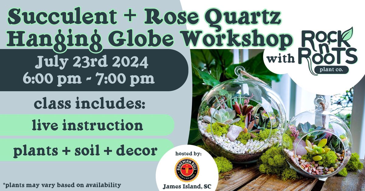 Succulent + Rose Quartz Hanging Globe Workshop at Bohemian Bull (James Island, SC)