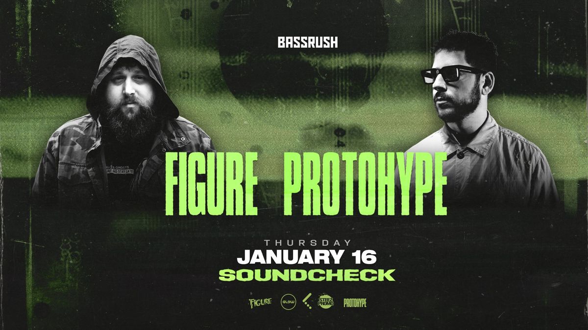 BASSRUSH Presents: Figure x Protohype