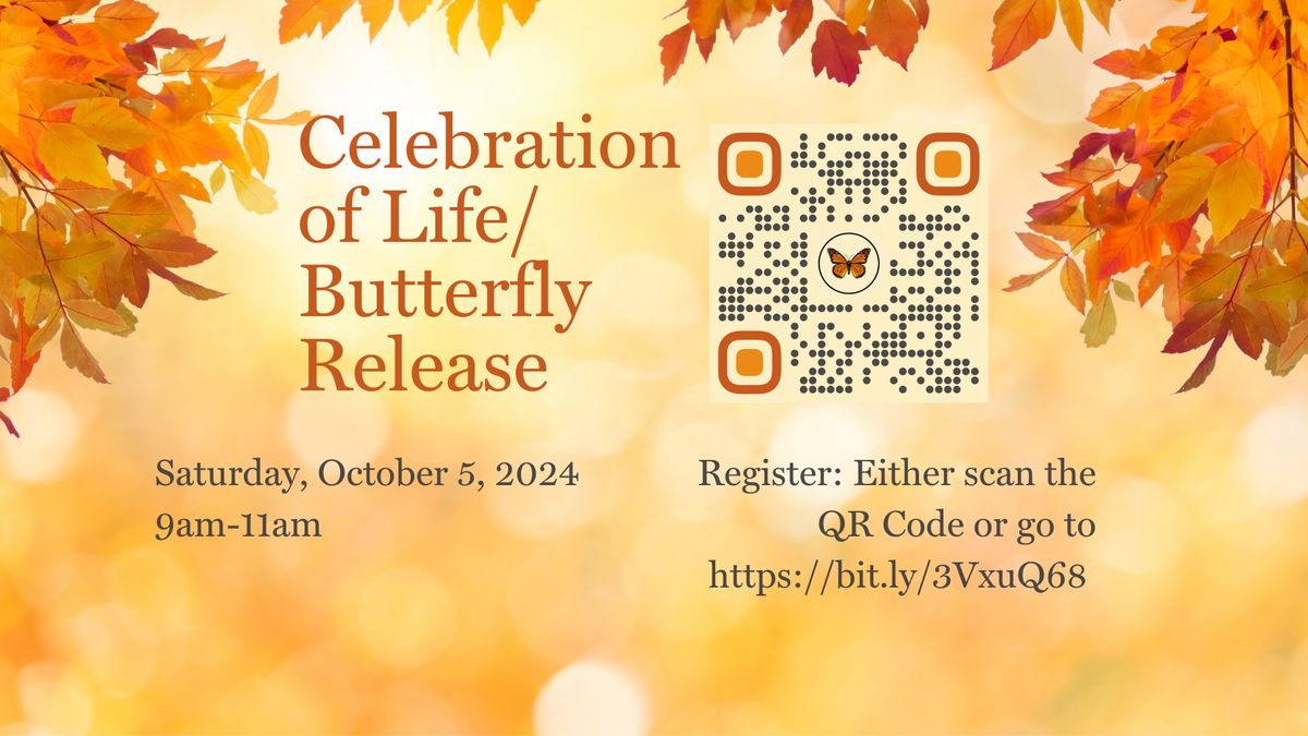 Celebration of Life\/Butterfly Release (Fall, 2024)