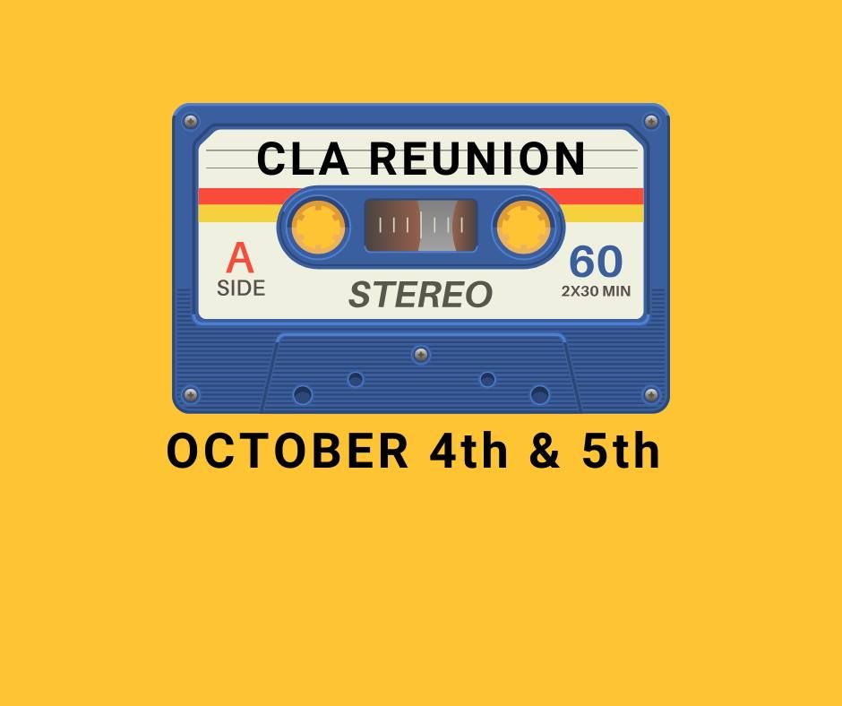 CLA Reunion- All Alumni & Friends Welcome!